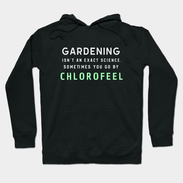 Chlorophyll Gardening Funny Saying Quote Hoodie by OldCamp